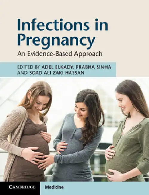 Infections in Pregnancy: An Evidence-Based Approach by Adel Elkady, Prabha Sinha, Soad Ali Zaki Hassan