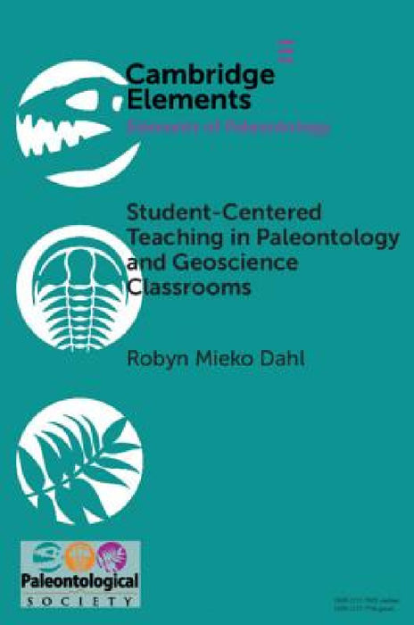 Student-Centered Teaching in Paleontology and Geoscience Classrooms by Robyn Mieko Dahl