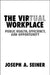 The Virtual Workplace by Joseph A. Seiner