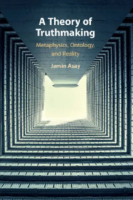 A Theory of Truthmaking by Jamin Asay