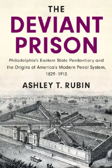 The Deviant Prison by Ashley T. Rubin