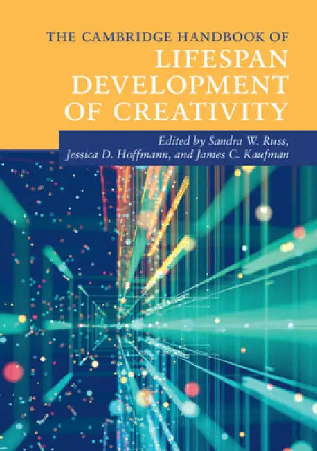 The Cambridge Handbook of Lifespan Development of Creativity by Sandra W. Russ