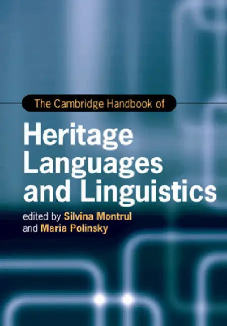 The Cambridge Handbook of Heritage Languages and Linguistics by Silvina Montrul