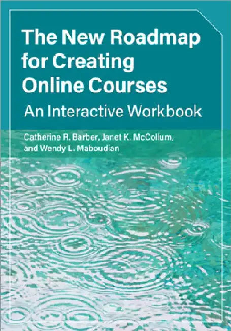 The New Roadmap for Creating Online Courses by Catherine R. Barber