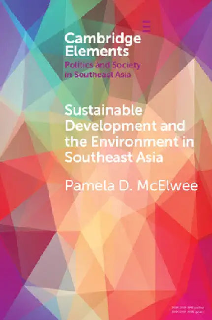 Sustainable Development and the Environment in Southeast Asia by Pamela D. McElwee