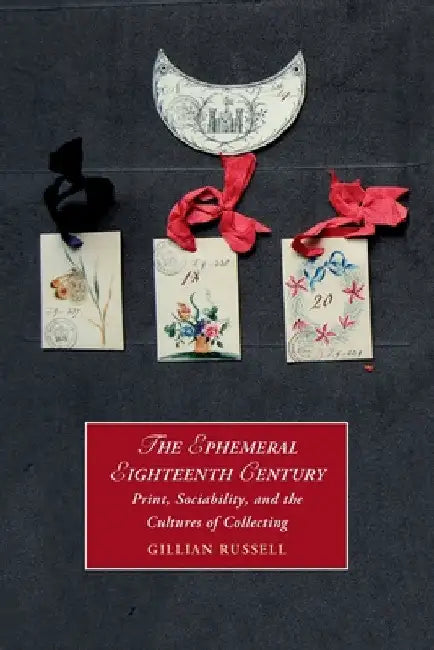 The Ephemeral Eighteenth Century by Gillian Russell