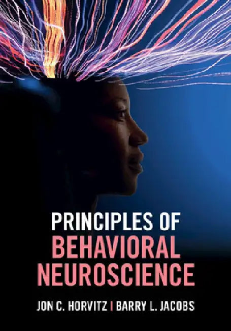 Principles of Behavioral Neuroscience by Jon C. Horvitz