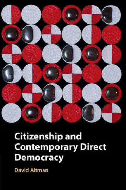 Citizenship and Contemporary Direct Democracy by David Altman
