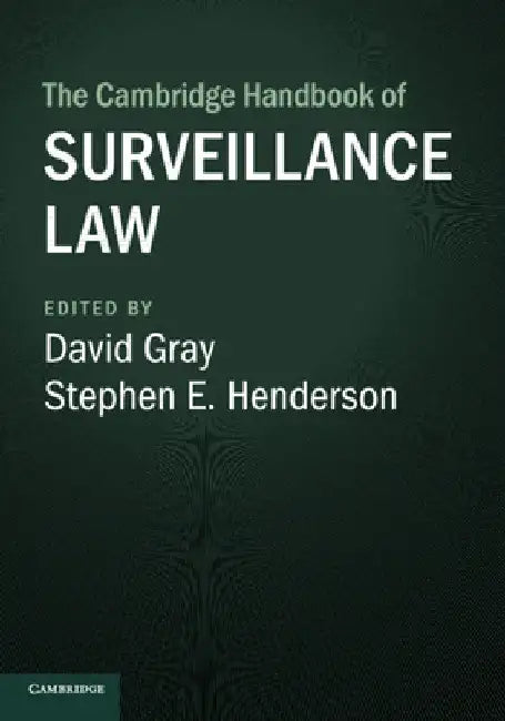 The Cambridge Handbook of Surveillance Law by David Gray