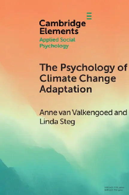 The Psychology of Climate Change Adaptation by Anne Van Valkengoed