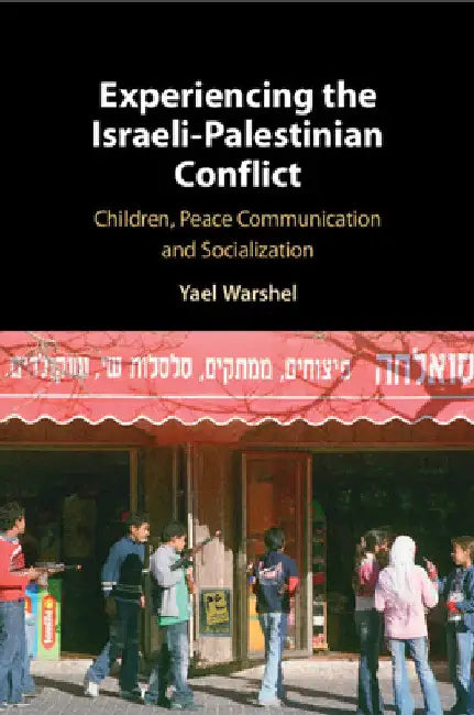Experiencing the Israeli-Palestinian Conflict by Yael Warshel