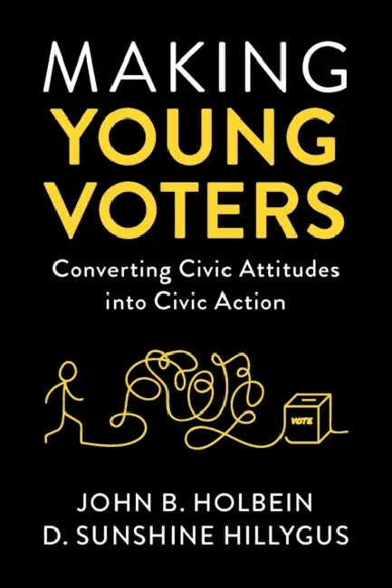 Making Young Voters by John B. Holbein, D. Sunshine Hillygus