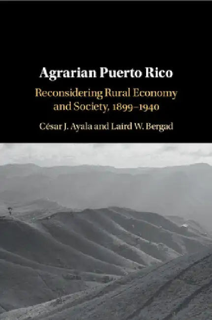 Agrarian Puerto Rico by César J. Ayala