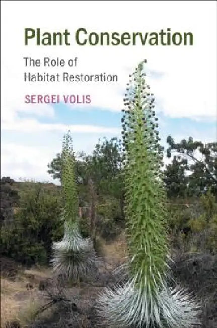 Plant Conservation: The Role of Habitat Restoration by Sergei Volis