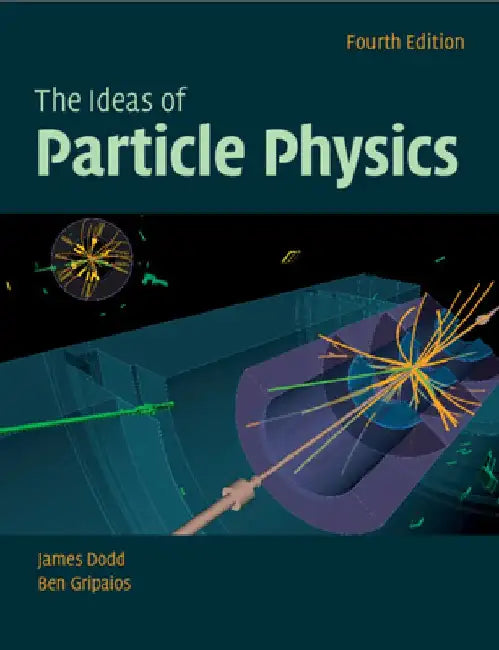 The Ideas of Particle Physics by James E. (St Cross College, Oxford) Dodd
