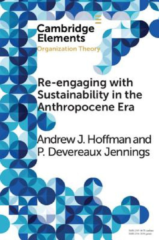 Re-engaging with Sustainability in the Anthropocene Era by Andrew J. Hoffman, P. Devereaux Jennings