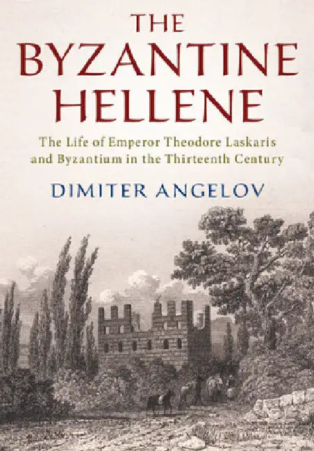The Byzantine Hellene by Dimiter Angelov
