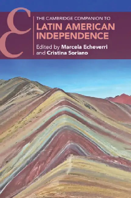 The Cambridge Companion to Latin American Independence by Marcela Echeverri