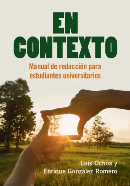 En Contexto: Manual de Redacción Para Estudiantes Universitarios by Luis Ochoa, Enrique González Romero