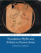 Foundation Myths and Politics in Ancient Ionia by Naoíse Mac Sweeney