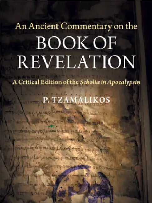 An Ancient Commentary on the Book of Revelation by Panayiotis Tzamalikos