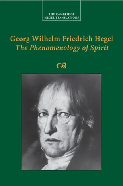 Georg Wilhelm Friedrich Hegel: The Phenomenology of Spirit by Georg Wilhelm Fredrich Hegel