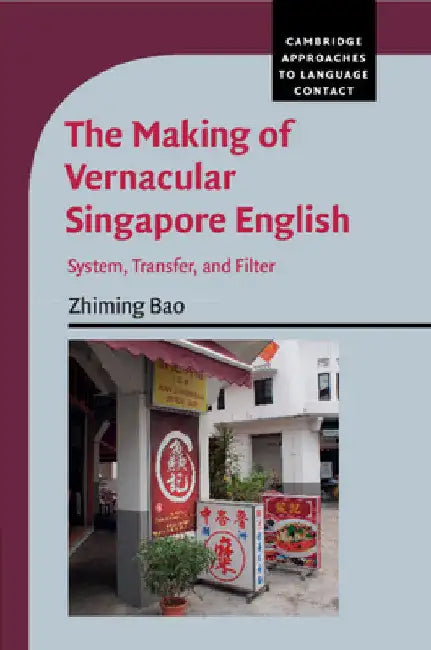 The Making of Vernacular Singapore English by Zhiming Bao