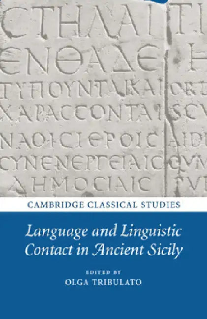 Language and Linguistic Contact in Ancient Sicily by Olga Tribulato