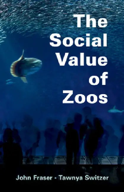 The Social Value of Zoos by John Fraser