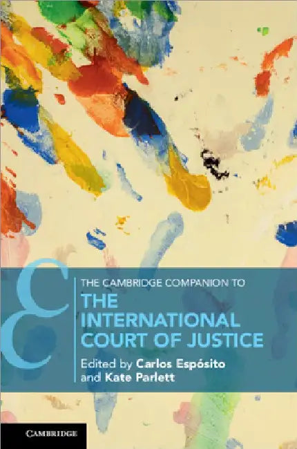 The Cambridge Companion to the International Court of Justice by Carlos EspÃ³sito