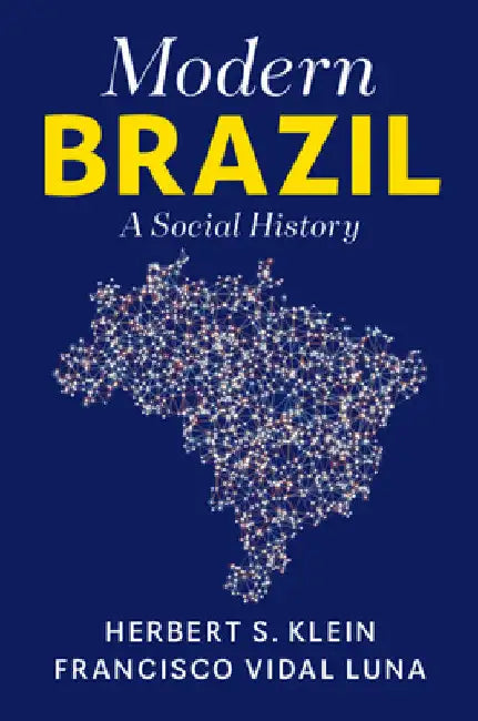 Modern Brazil: A Social History by Herbert S. Klein