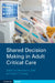 Shared Decision Making in Adult Critical Care by Matthew N. Jaffa