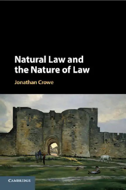 Natural Law and the Nature of Law by Jonathan Crowe