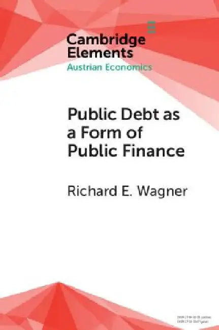 Public Debt as a Form of Public Finance by Richard E. Wagner