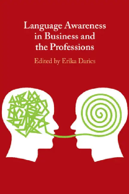 Language Awareness in Business and the Professions by Erika Darics