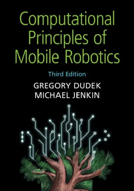 Computational Principles of Mobile Robotics by Gregory Dudek, Michael Jenkin