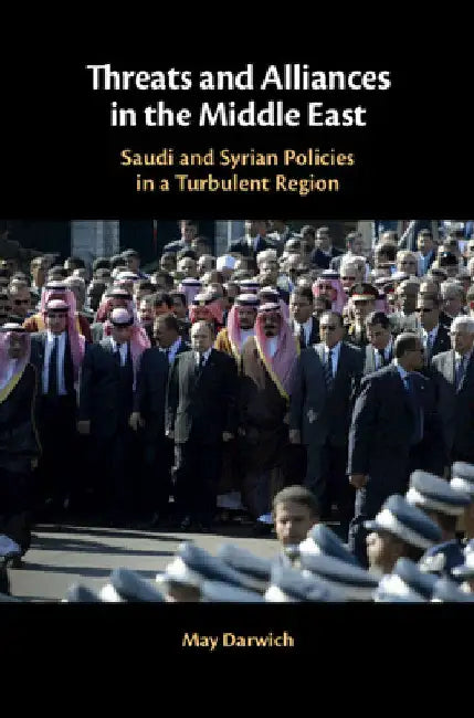 Threats and Alliances in the Middle East by May Darwich