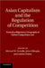 Asian Capitalism and the Regulation of Competition by Michael W. Dowdle