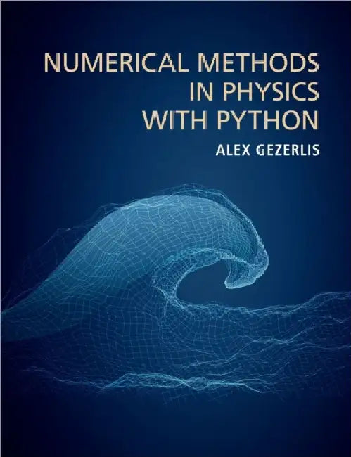 Numerical Methods in Physics with Python by Alex Gezerlis