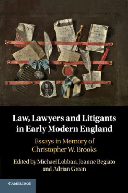 Law, Lawyers and Litigants in Early Modern England by Michael Lobban