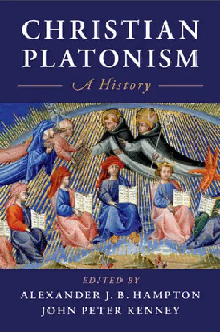 Christian Platonism by Alexander J. B. Hampton