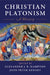 Christian Platonism by Alexander J. B. Hampton