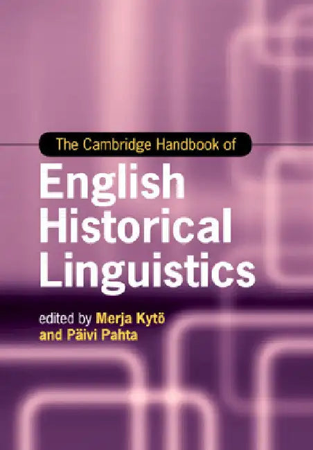 The Cambridge Handbook of English Historical Linguistics by Merja Kytö