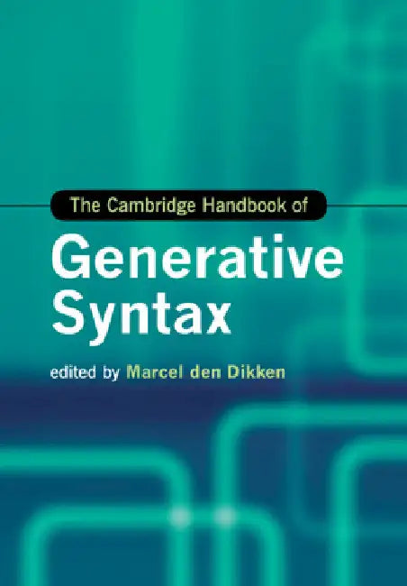 The Cambridge Handbook of Generative Syntax by Marcel Den Dikken