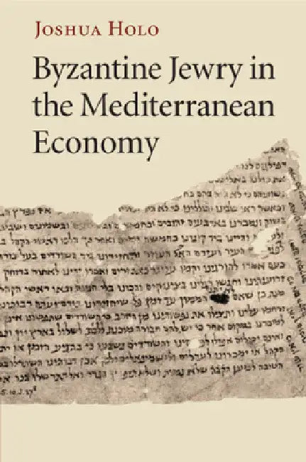 Byzantine Jewry in the Mediterranean Economy by Joshua Holo