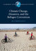 Climate Change, Disasters, and the Refugee Convention by Matthew Scott