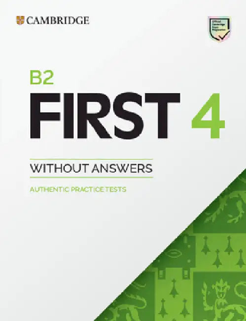 B2 First 4 Student's Book Without Answers: Authentic Practice Tests by Gary Turner