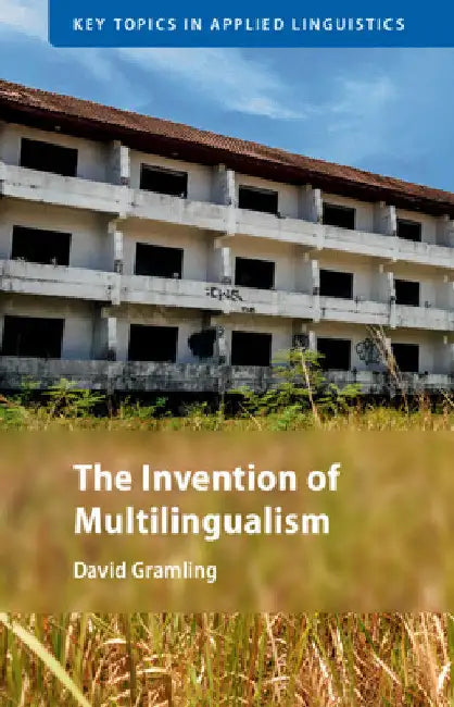 The Invention of Multilingualism by David Gramling