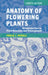 Anatomy of Flowering Plants: An Introduction to Plant Structure and Development by Rudall, Paula J.