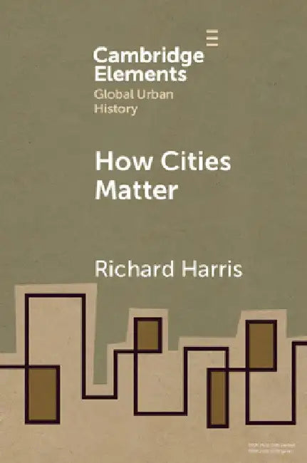 How Cities Matter by Richard Harris